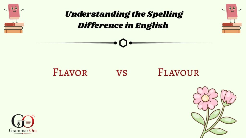 Flavor vs Flavour Understanding the Spelling Difference in English
