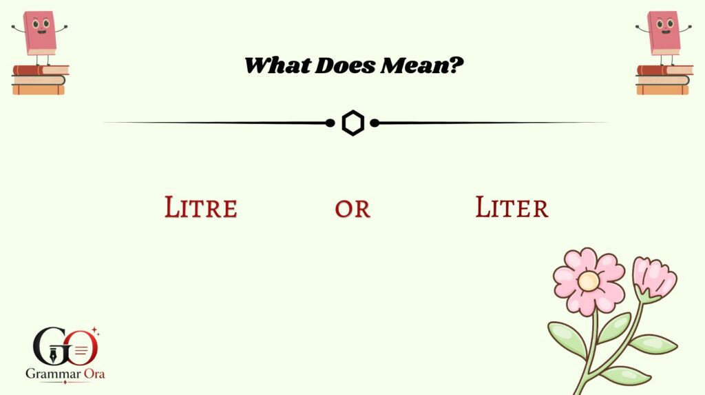 What Does “Litre” or “Liter” Mean?
