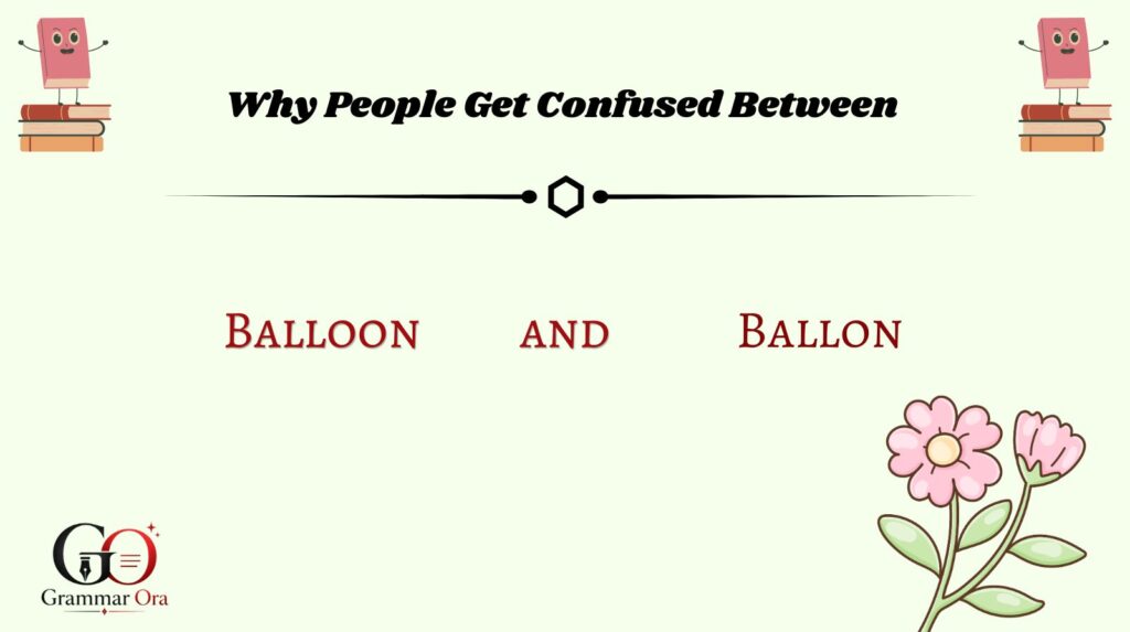 Why People Get Confused Between Balloon and Ballon