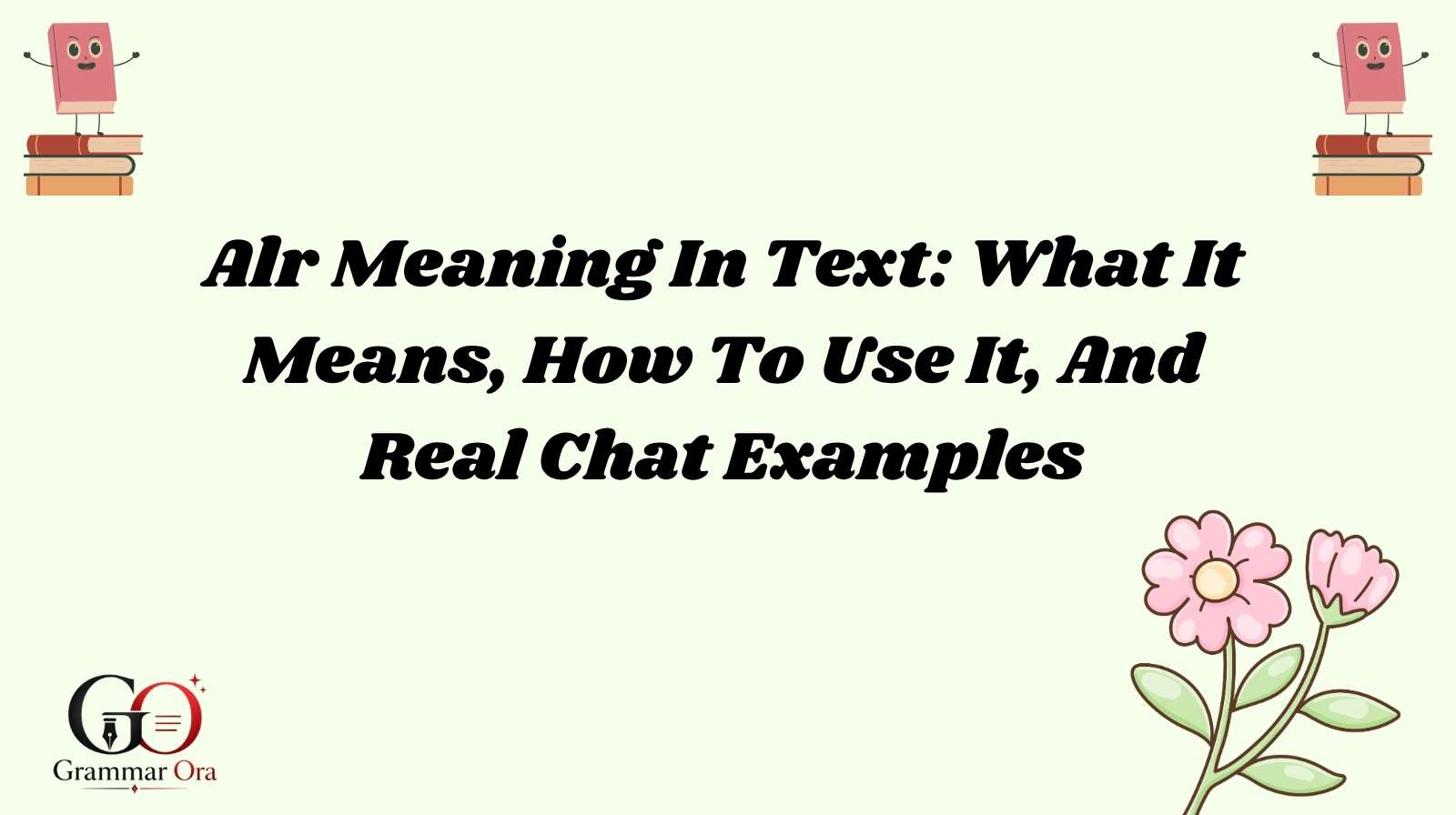 Alr Meaning In Text: What It Means, How To Use It, And Real Chat Examples