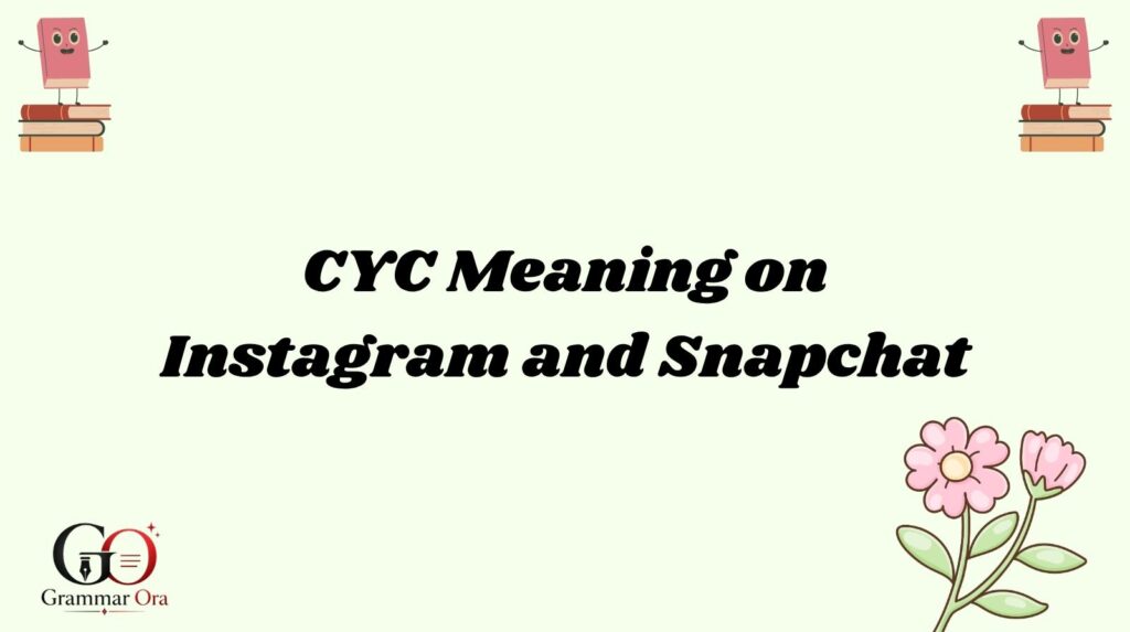 CYC Meaning on Instagram and Snapchat
