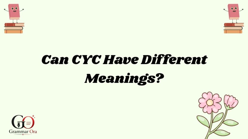 Can CYC Have Different Meanings?