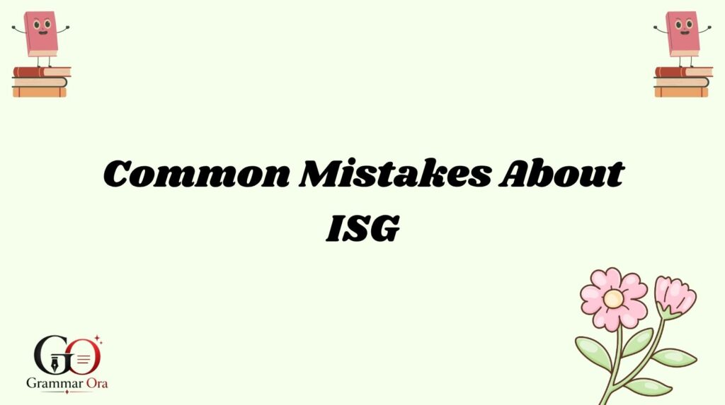 Common Mistakes About ISG