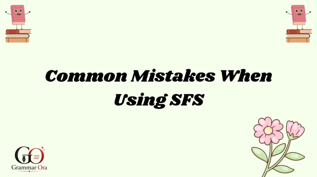 Common Mistakes When Using SFS