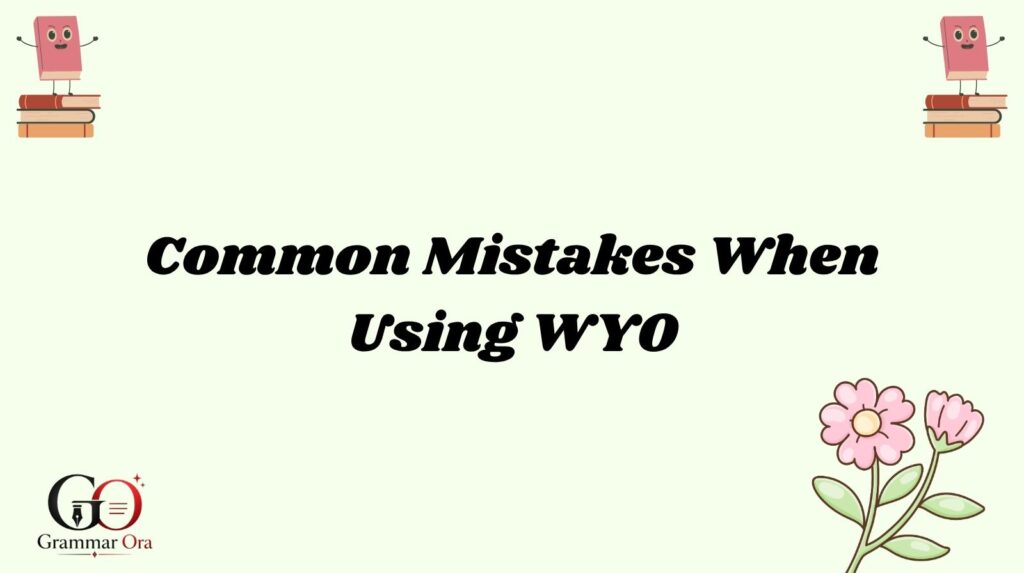 Common Mistakes When Using WYO