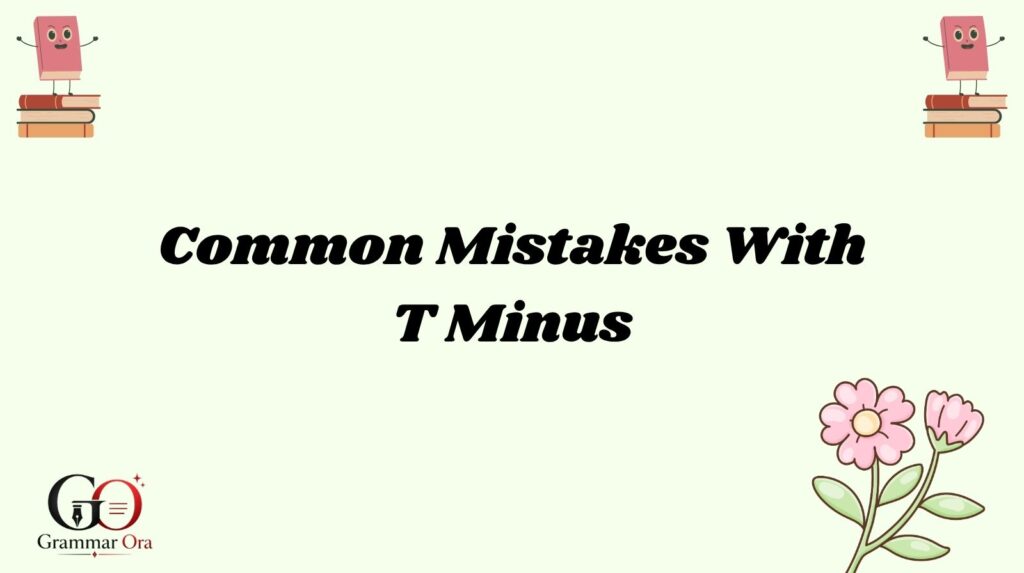 Common Mistakes With T Minus
