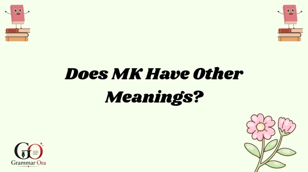 Does MK Have Other Meanings?