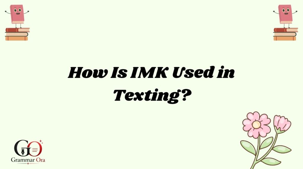 How Is IMK Used in Texting?