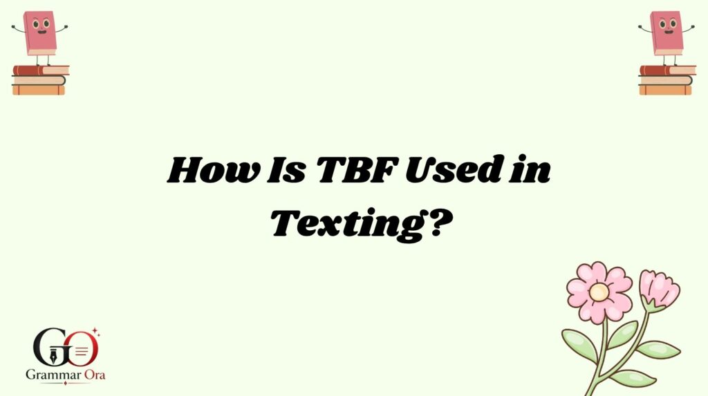 How Is TBF Used in Texting?