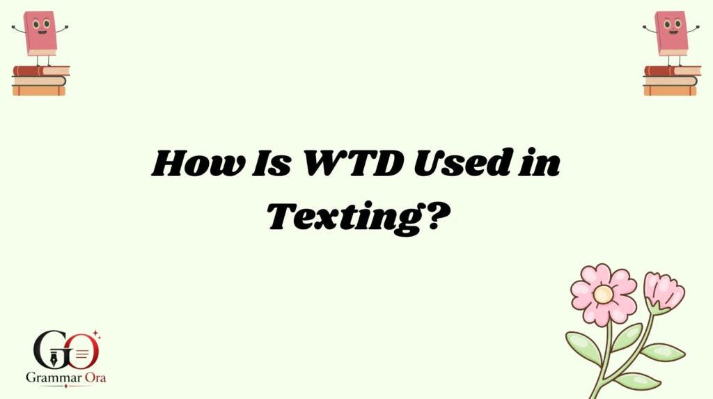 How Is WTD Used in Texting?