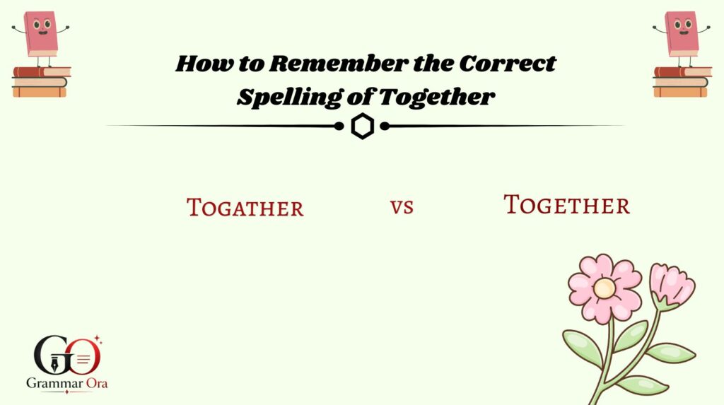 How to Remember the Correct Spelling of Together