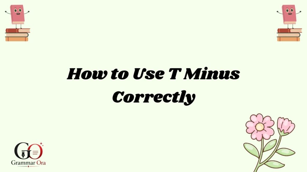 How to Use T Minus Correctly