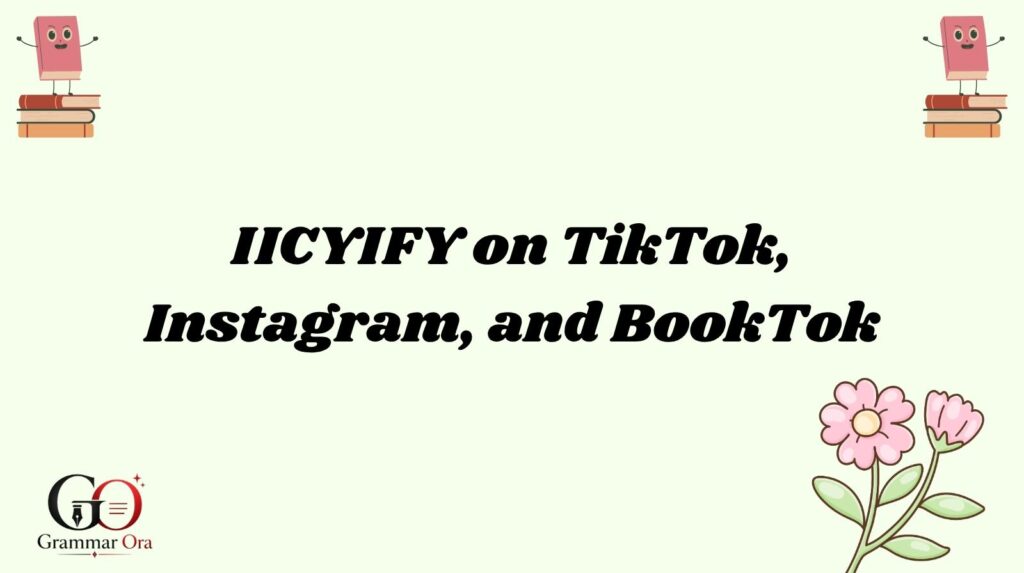 IICYIFY on TikTok, Instagram, and BookTok