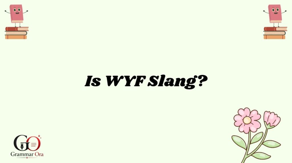 Is WYF Slang?