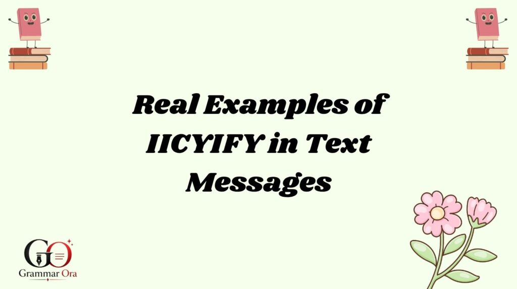 Real Examples of IICYIFY in Text Messages