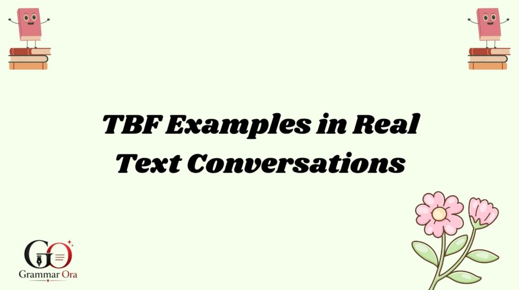 TBF Examples in Real Text Conversations
