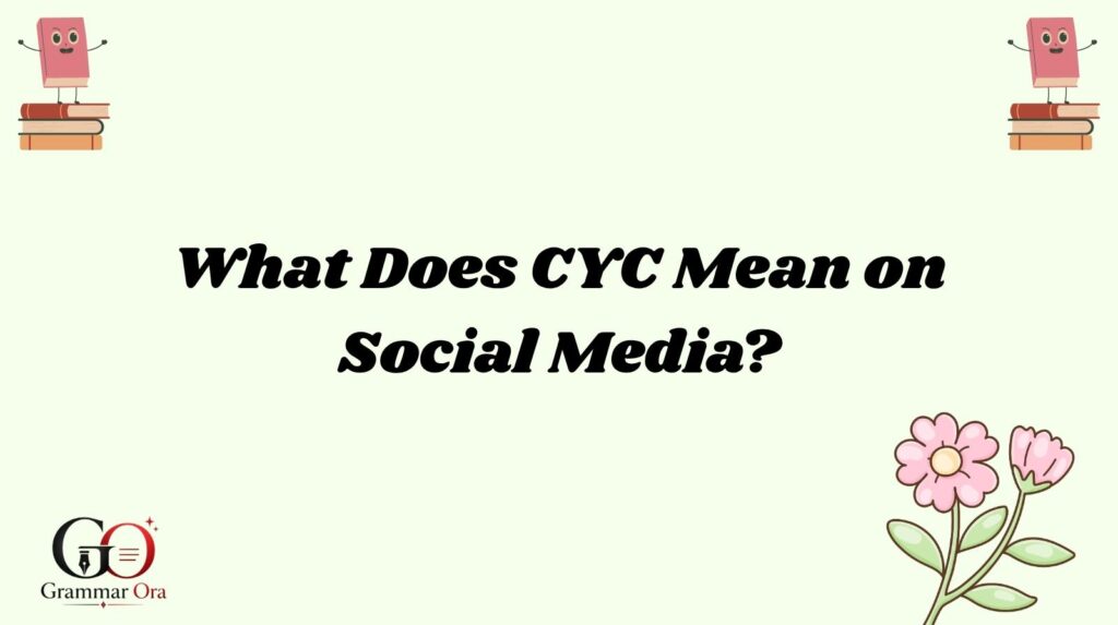 What Does CYC Mean on Social Media?