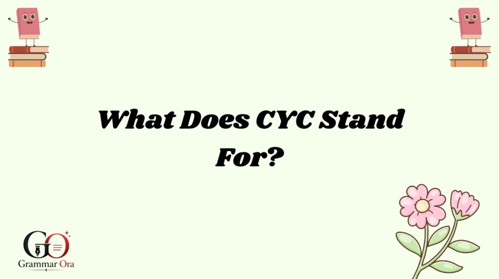 What Does CYC Stand For?