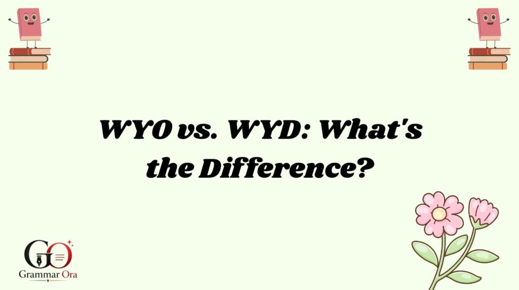 WYO vs. WYD: What's the Difference?