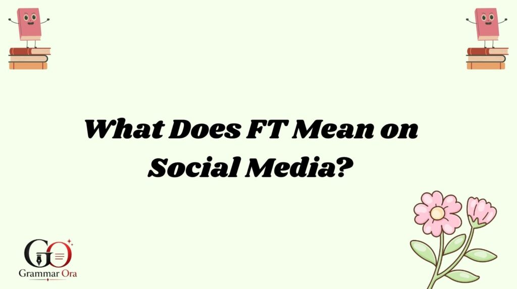 FT Meaning