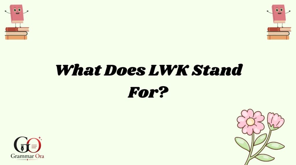 LWK Meaning