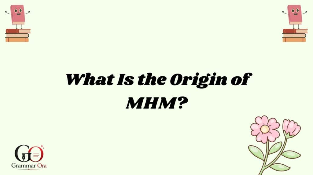MHM Meaning