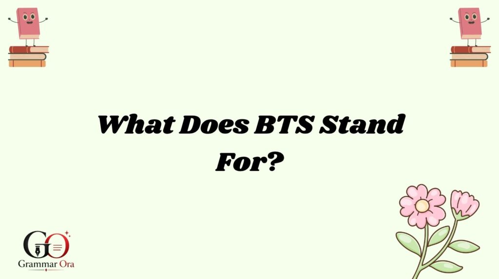 BTS Meaning