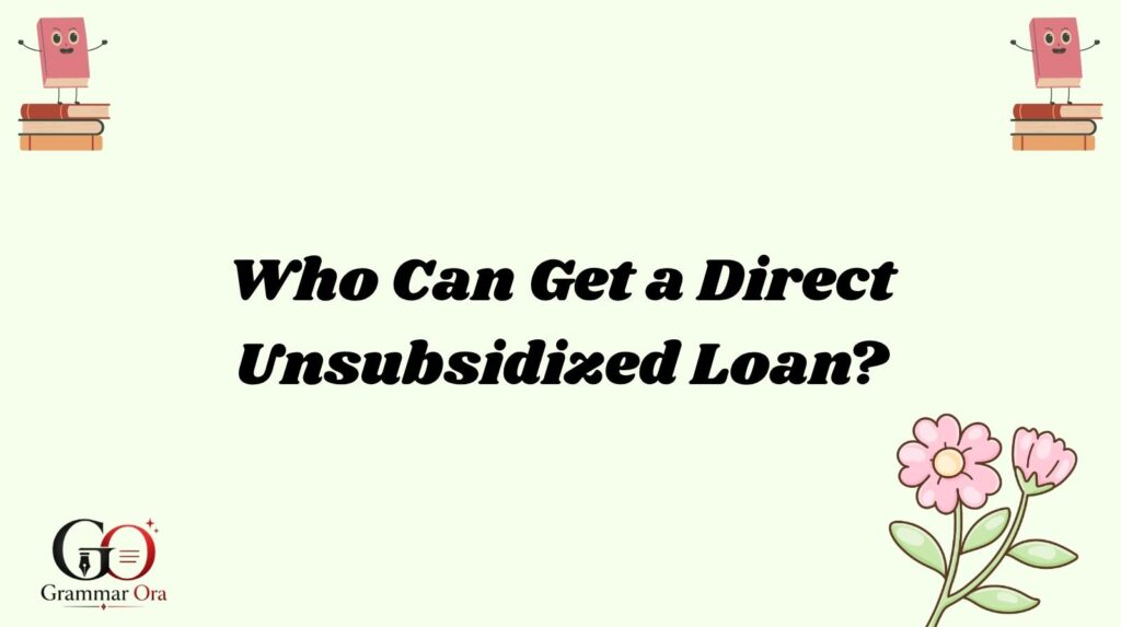 Direct Unsubsidized Loan Meaning