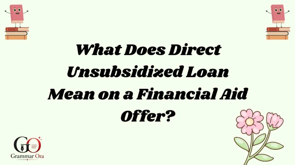 Direct Unsubsidized Loan Meaning
