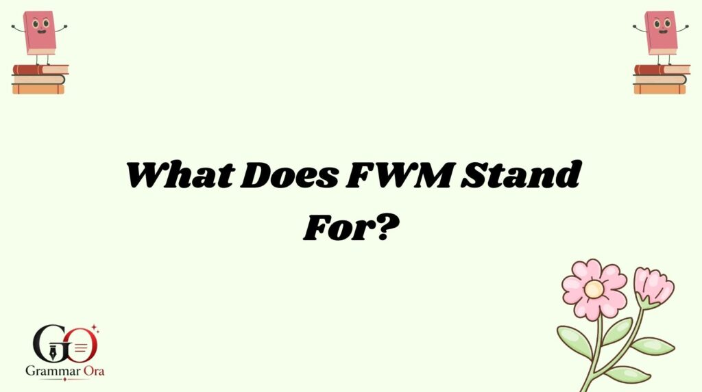 FWM Meaning