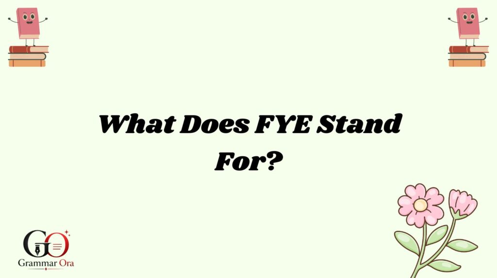 FYE Meaning