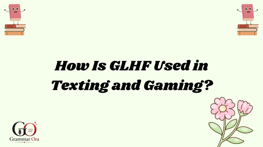 GLHF Meaning