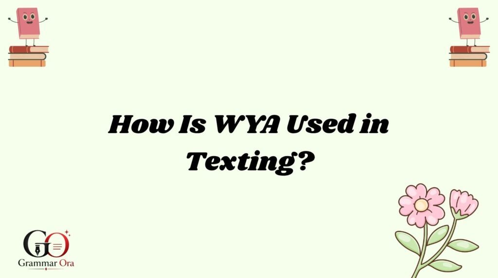 WYA Meaning