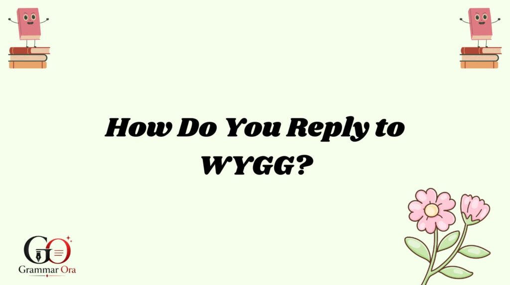 WYGG Meaning