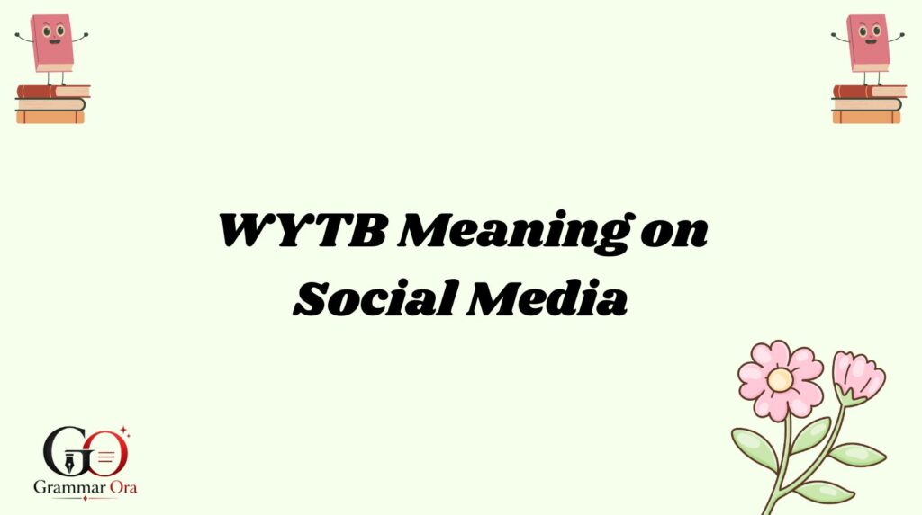 WYTB Meaning